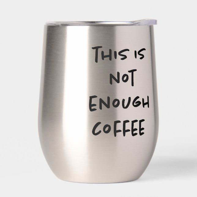 This is Not Enough Coffee (Left)