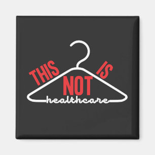 This Is Not Healthcare Wire Hanger Pro-Choice Magnet