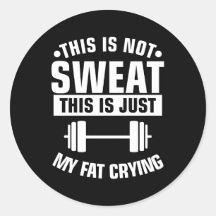This Is Not Sweat This Is Just My Fat Crying Worko Classic Round Sticker
