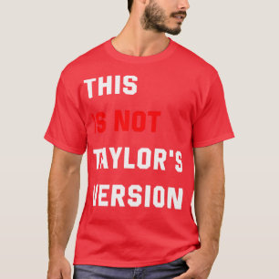 This Is Not Taylors Version TShirt 6