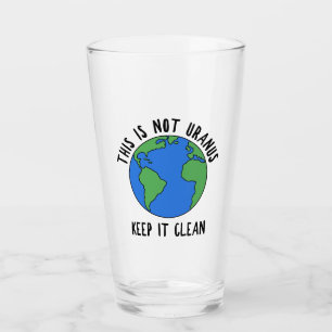 This Is Not Uranus, Keep It Clean Glass
