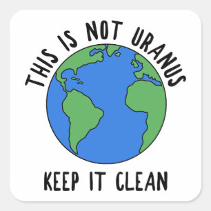 This Is Not Uranus, Keep It Clean Square Sticker