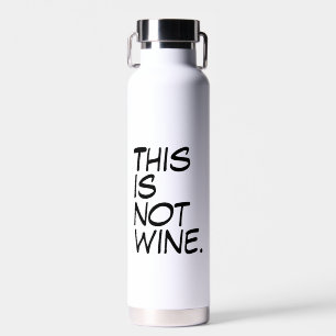 “This Is Not Wine” Funny Humourous Drinkware Gift Water Bottle