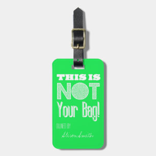 This is not your bag! luggage tag