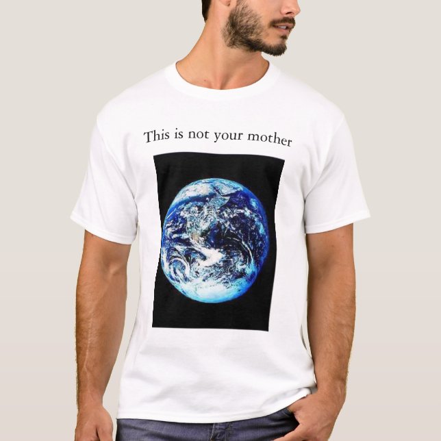 This is NOT your mother T-Shirt (Front)