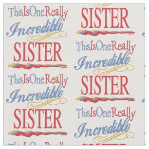 This Is One Really Incredible Sister Gift Fabric