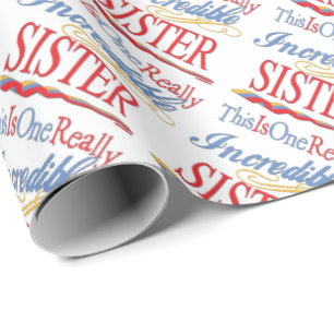 This Is One Really Incredible Sister Gift Wrapping Paper