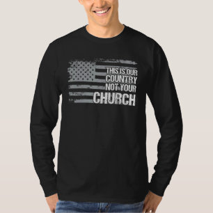 This Is Our Country Not Your Church Flag American  T-Shirt