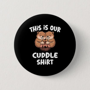 This Is Our Cuddle Shirt Cute Beaver Couple 6 Cm Round Badge