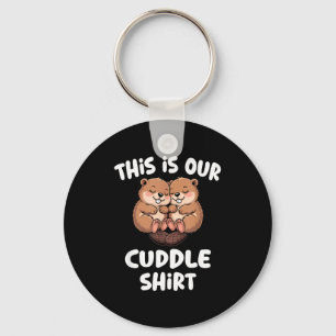 This Is Our Cuddle Shirt Cute Beaver Couple  Key Ring