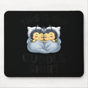 This Is Our Cuddle Shirt Cute Bumble Bee Couple Mouse Pad