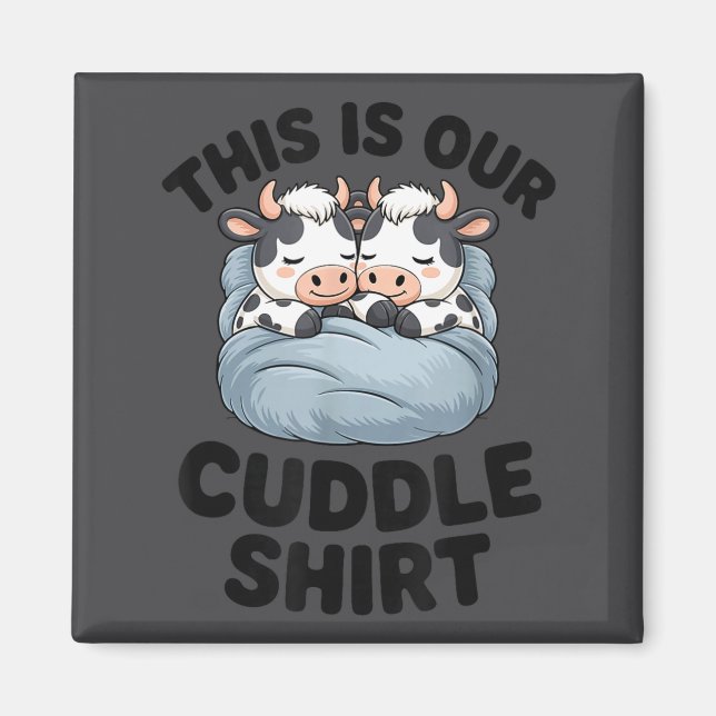 This Is Our Cuddle Shirt Cute Cow Couple Matching  Magnet (Front)