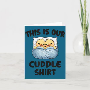 This Is Our Cuddle Shirt Cute Cozy Duck Couple  Card