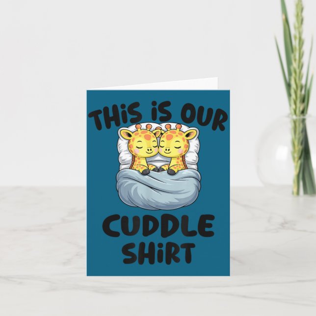 This Is Our Cuddle Shirt Cute Giraffe Couple  Card (Front)