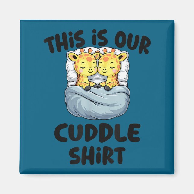 This Is Our Cuddle Shirt Cute Giraffe Couple  Magnet (Front)