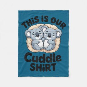 This Is Our Cuddle Shirt Cute Koala Couple Fleece Blanket