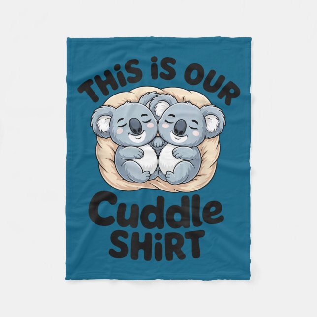 This Is Our Cuddle Shirt Cute Koala Couple  Fleece Blanket (Front)