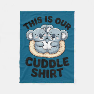 This Is Our Cuddle Shirt Cute Koala Couple Fleece Blanket