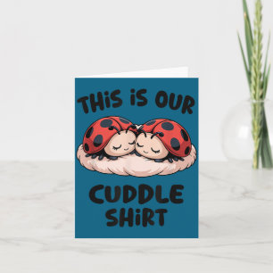 This Is Our Cuddle Shirt Cute Ladybug Couple  Card
