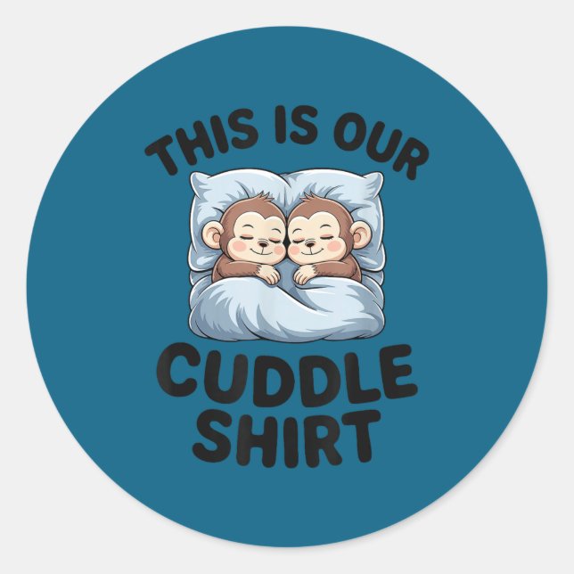This Is Our Cuddle Shirt Cute Monkeys  Classic Round Sticker (Front)