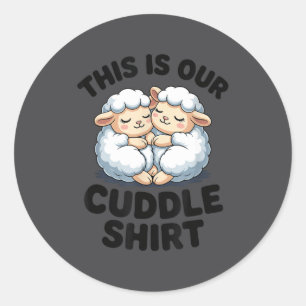 This Is Our Cuddle Shirt Cute Sheep Couple  Classic Round Sticker