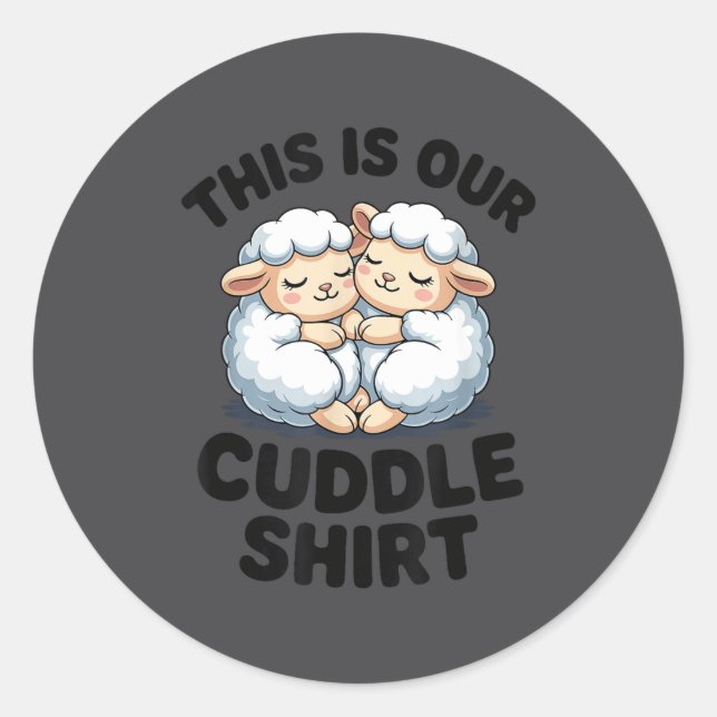 This Is Our Cuddle Shirt Cute Sheep Couple  Classic Round Sticker (Front)