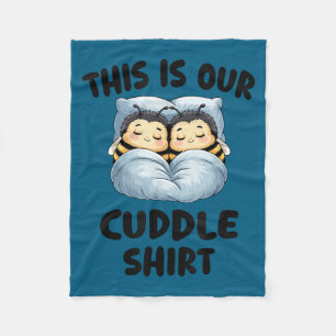 This Is Our Cuddle Shirt Cute Snuggly Bee Couple Fleece Blanket
