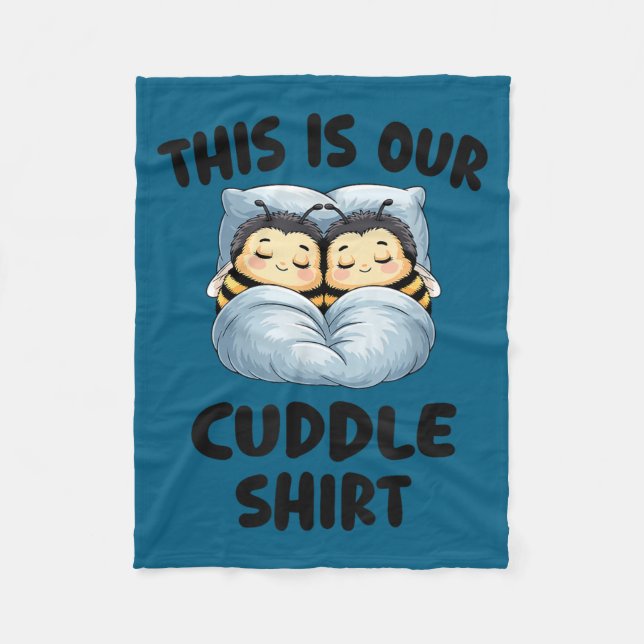 This Is Our Cuddle Shirt Cute Snuggly Bee Couple  Fleece Blanket (Front)