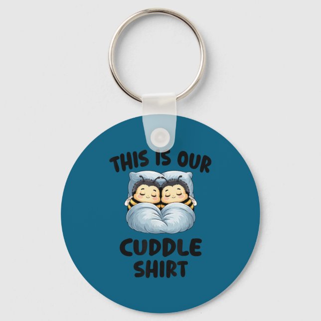 This Is Our Cuddle Shirt Cute Snuggly Bee Couple  Key Ring (Front)