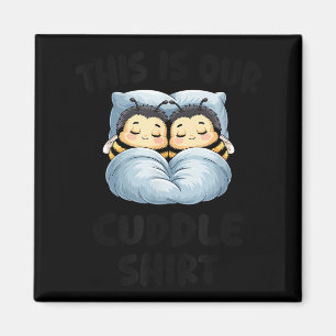 This Is Our Cuddle Shirt Cute Snuggly Bee Couple  Magnet