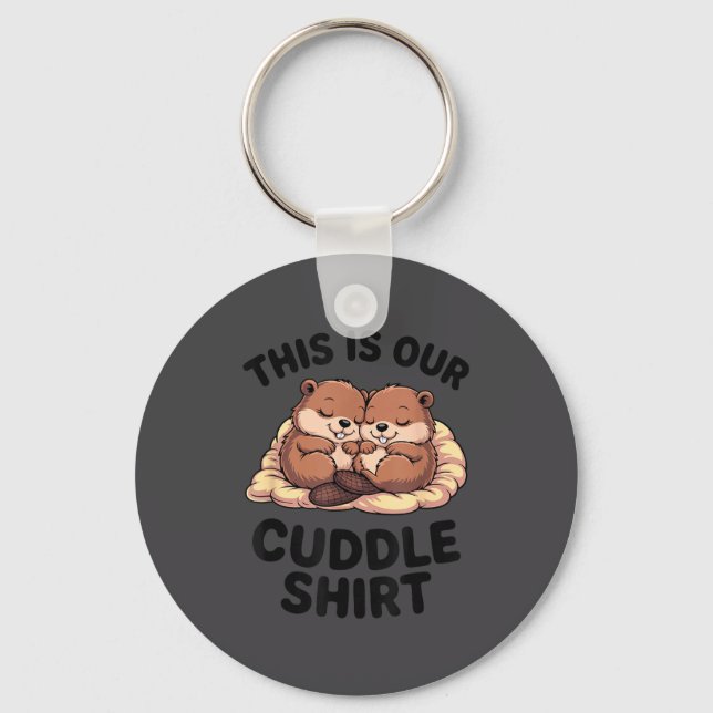 This Is Our Cuddle Shirt Sweet Beavers In Love  Key Ring (Front)