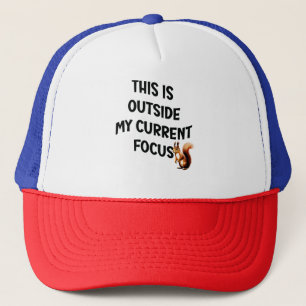 This Is Outside My Current Focus Squirrel Trucker Hat