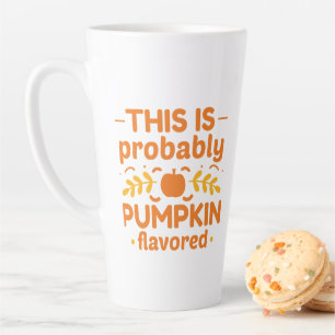 This Is Probably Pumpkin Flavoued Latte Mug