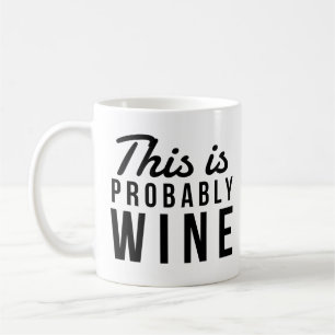 This Is Probably Wine Black Font Funny Quote Coffee Mug