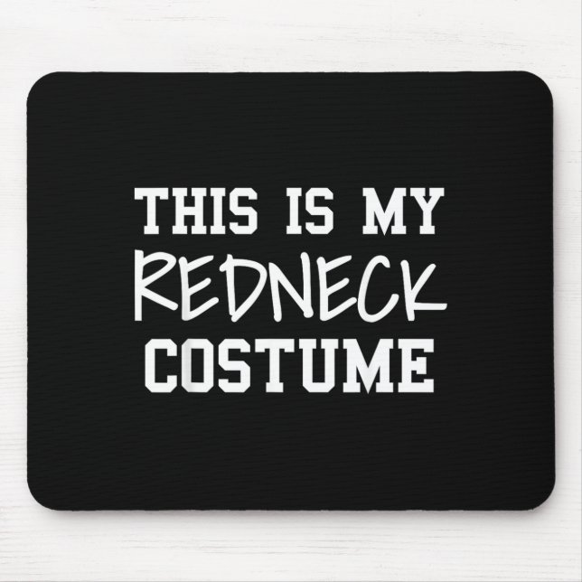 This is Redneck Costume Party Funny Redneck Mouse Pad (Front)