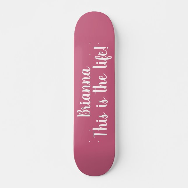 This Is The Life Quote Cool Pink Personalised Skateboard (Front)
