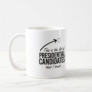 This is the list of candidates I trust - - Coffee Mug