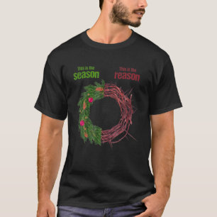 This Is The Season This Is The Reason Christian Ch T-Shirt