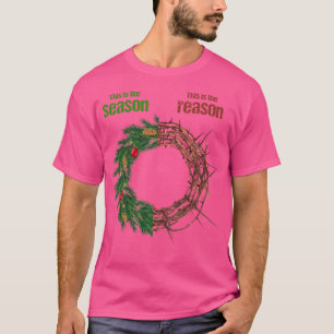This Is The Season This Is The Reason Christian Ch T-Shirt