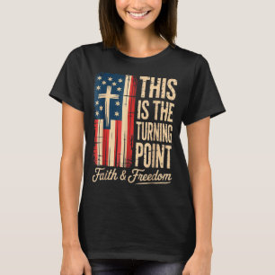 This-is-the-turning-point-patriotic-faith-usa  T-Shirt
