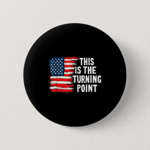 This Is The Turning Point Tee Usa Flag For Men Wom 6 Cm Round Badge