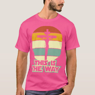 This Is The Way Jesus On The Cross Crucifix Vintag T-Shirt