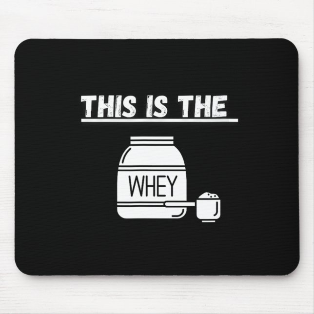 This Is The Whey Gym Design  Mouse Pad (Front)