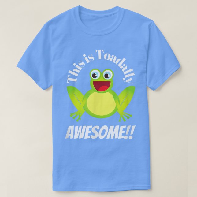 This is Toadally Awesome  T-Shirt (Design Front)