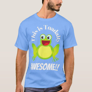 This is Toadally Awesome  T-Shirt