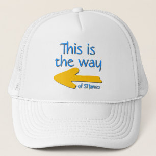 This is trhe way of st james trucker hat
