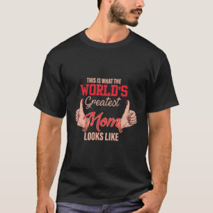 This Is W World'S Greatest Mum Looks Like Mother'S T-Shirt
