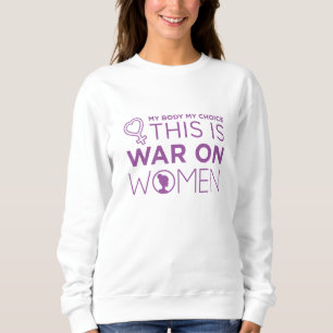 This Is War On Women Sweatshirt