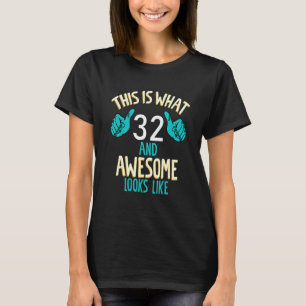 This is what 32 and awesome looks like T-Shirt