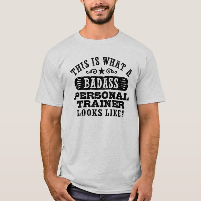 This Is What A Badass Personal Trainer Looks Like T-Shirt (Front)